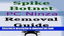 Ebook Spike Botnet Uninstall Guide: Tutorial to Get Rid of Spike Botnet Full Online