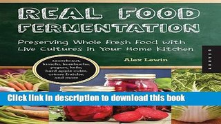 Ebook Real Food Fermentation: Preserving Whole Fresh Food with Live Cultures in Your Home Kitchen
