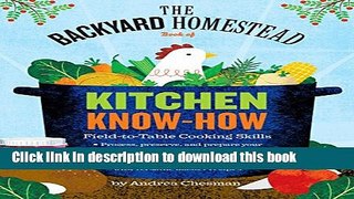 Books The Backyard Homestead Book of Kitchen Know-How: Field-to-Table Cooking Skills Free Download