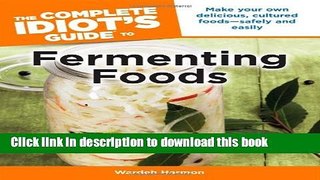 Books The Complete Idiot s Guide to Fermenting Foods Full Online