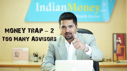 Money Trap 2 - Too Many Advisors - IndianMoney.com