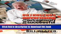 [Read PDF] Outrageous Advertising That s Outrageously Successful: Created for the 99% of Small