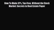 Free Full [PDF] Downlaod  How To Make 37% Tax-Free Without the Stock Market: Secrets to Real