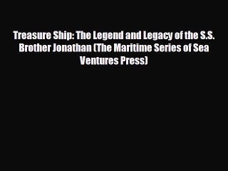 READ book Treasure Ship: The Legend and Legacy of the S.S. Brother Jonathan (The Maritime