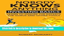 [Read PDF] Nobody Knows Anything: Investing Basics Learn to Ignore the Experts, the Gurus and