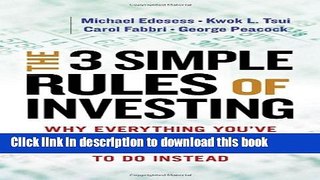 Ebook The Three Simple Rules of Investing: Why Everything You ve Heard about Investing Is Wrong -