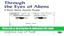 Ebook Through the Eyes of Aliens: A Book About Autistic People Free Online