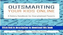 Books Outsmarting Your Kids Online: A Safety Handbook for Overwhelmed Parents Full Online