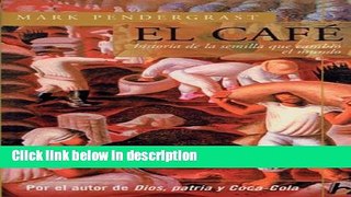 Books El cafe: Historia de una semilla que cambio el mundo (Biografia E Historia Series) (Spanish