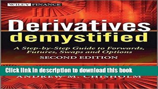 Ebook Derivatives Demystified: A Step-by-Step Guide to Forwards, Futures, Swaps and Options Full