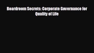 READ book Boardroom Secrets: Corporate Governance for Quality of Life  FREE BOOOK ONLINE