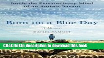 Ebook Born On A Blue Day - Inside The Extraordinary Mind Of An Autistic Savant - A Memoir Full