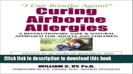 Ebook Curing Airborne Allergies: A Revolutionary, Safe and Natural Approach for Adults and