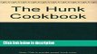 Ebook The Hunk Cookbook: Hunks of All Ages Share Their Favorite Foods (A Nitty Gritty cookbook)