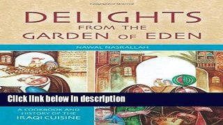 Ebook Delights from the Garden of Eden: A Cookbook and History of the Iraqi Cuisine, Second
