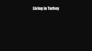 READ book Living in Turkey READ ONLINE