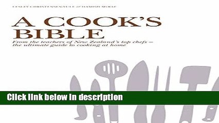 Books A Cook s Bible: From the Teachers of New Zealand s Top Chefs - the UltimateGuide to Cooking