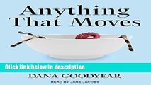Ebook Anything That Moves: Renegade Chefs, Fearless Eaters, and the Making of a New American Food