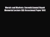 READ book Morals and Markets: Seventh Annual Hayek Memorial Lecture (IEA Occasional Paper