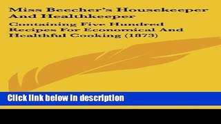 Books Miss Beecher s Housekeeper And Healthkeeper: Containing Five Hundred Recipes For Economical