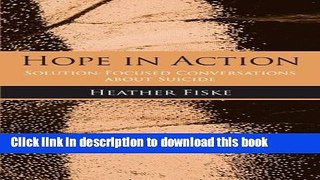 Ebook Hope in Action: Solution-Focused Conversations About Suicide Free Online