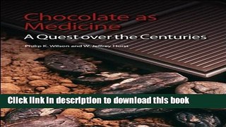 Ebook Chocolate as Medicine: A Quest over the Centuries Free Online