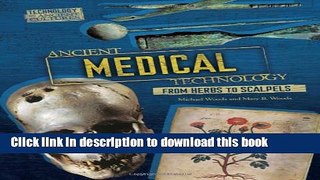 Ebook Ancient Medical Technology: From Herbs to Scalpels (Technology in Ancient Cultures) Full