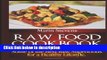 Ebook Raw Food Cookbook: Raw Food Diet Recipes Including Some of the Best Raw Superfoods for a