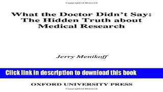 Books What the Doctor Didn t Say: The Hidden Truth about Medical Research Free Online