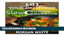 Ebook 101 Your Delicious Slow Cooker Cookbook: The Best 35 Easy and Healthy Recipes for Busy
