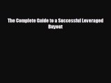 complete The Complete Guide to a Successful Leveraged Buyout