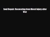 Free [PDF] Downlaod Soul Repair: Recovering from Moral Injury after War  BOOK ONLINE