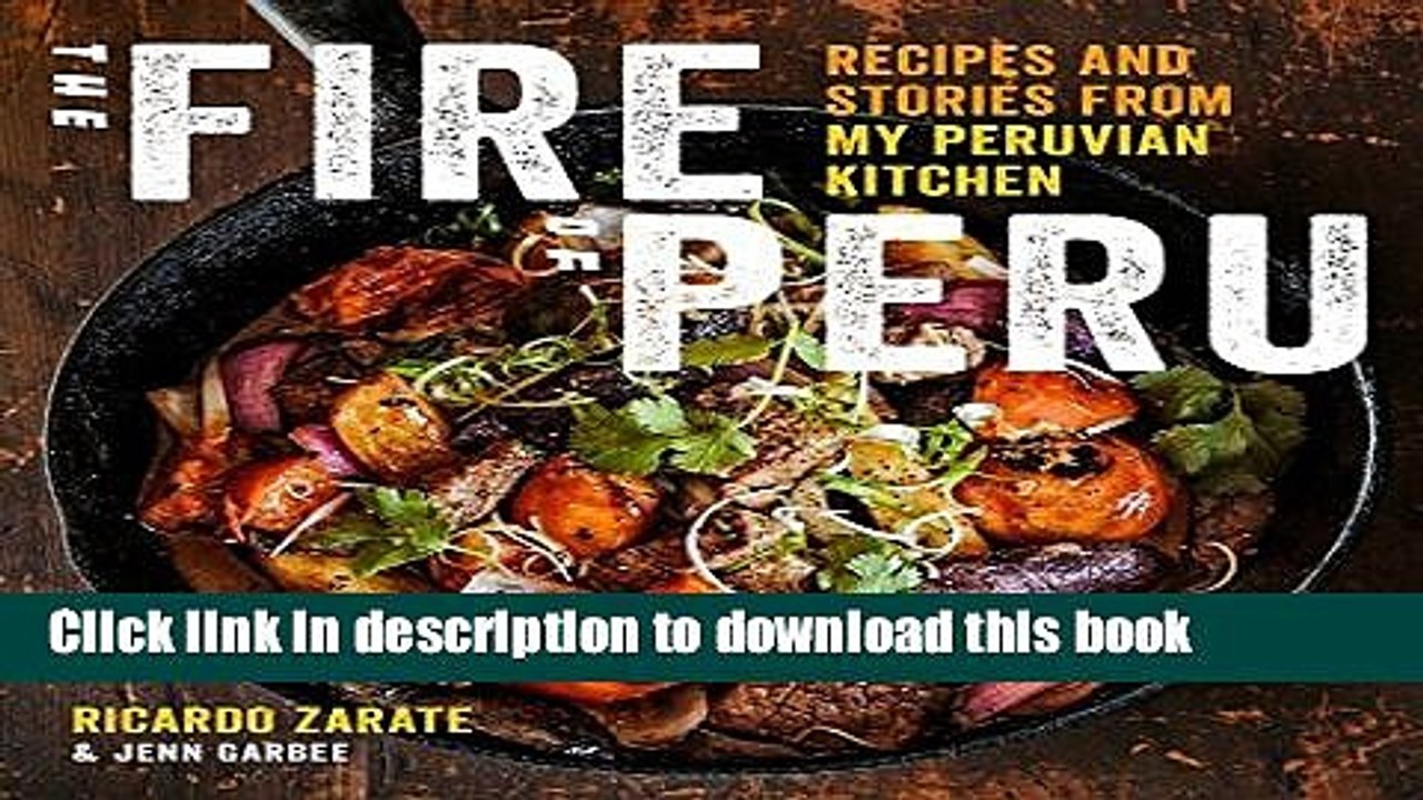 Ebook The Fire of Peru: Recipes and Stories from My Peruvian Kitchen Free Online