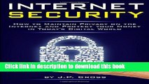 Ebook Internet Security: How to Maintain Privacy on the Internet and Protect your Money in Today s