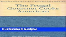 Ebook The Frugal Gourmet Cooks American Full Online