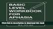 Ebook Basic Level Workbook for Aphasia (William Beaumont Hospital Series in Speech and Language
