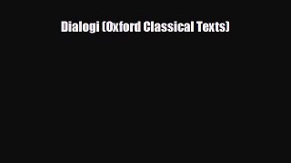 FREE DOWNLOAD Dialogi (Oxford Classical Texts) READ ONLINE