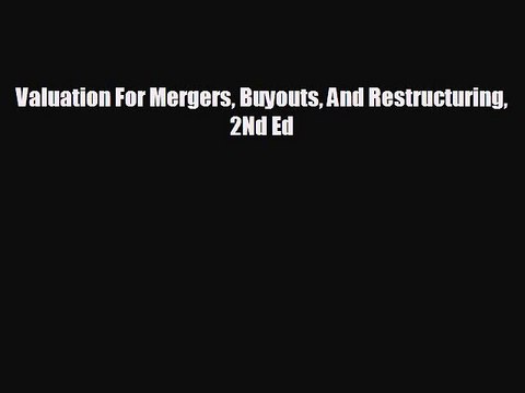 Free [PDF] Downlaod Valuation For Mergers Buyouts And Restructuring 2Nd Ed FREE BOOOK ONLINE