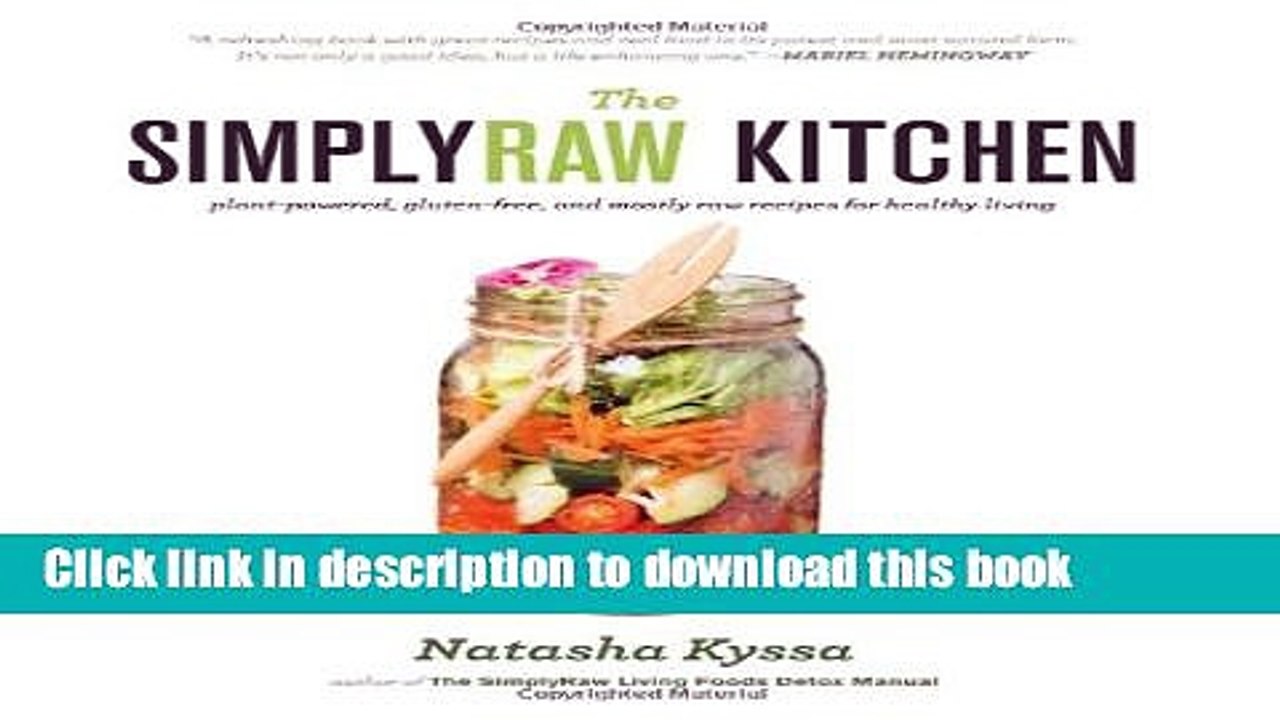 [Read PDF] The SimplyRaw Kitchen: Plant-Powered, Gluten-Free, and Mostly Raw Recipes for Healthy
