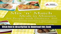 Ebook Mix  n  Match Meals in Minutes for People with Diabetes: A No-Brainer Solution to Meal