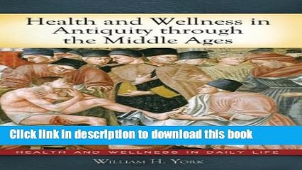 Books Health and Wellness in Antiquity through the Middle Ages (Health and Wellness in Daily Life)