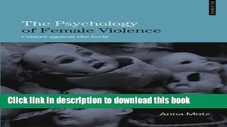 Download  The Psychology of Female Violence: Crimes Against the Body  Free Books