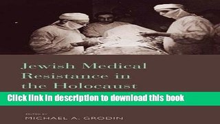 Books Jewish Medical Resistance in the Holocaust Free Download