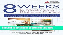 Books 8 Weeks to Maximizing Diabetes Control: How to Improve Your Blood Glucose and Stay Healthy