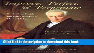 Books Improve, Perfect,   Perpetuate: Dr. Nathan Smith and Early American Medical Education Free