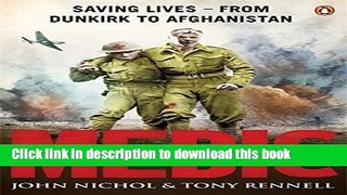 Books Medic: Saving Lives - From Dinkirk To Afghanistan Full Online