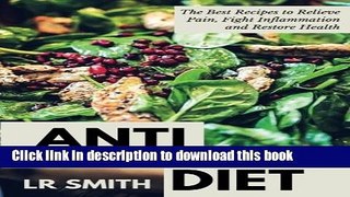 [Read PDF] Anti-Inflammatory Diet: The Best Way to Fight Inflammation, Relieve Pain and Restore