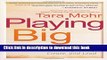 Books Playing Big: Practical Wisdom for Women Who Want to Speak Up, Create, and Lead Free Download