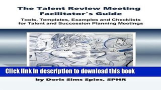 Books The Talent Review Meeting Facilitator s Guide: Tools, Templates, Examples and Checklists for