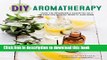 Ebook|Books} DIY Aromatherapy: Over 130 Affordable Essential Oils Blends for Health, Beauty, and